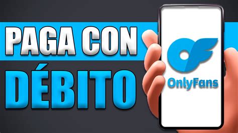 Cómo Pagar Onlyfans Con Débito